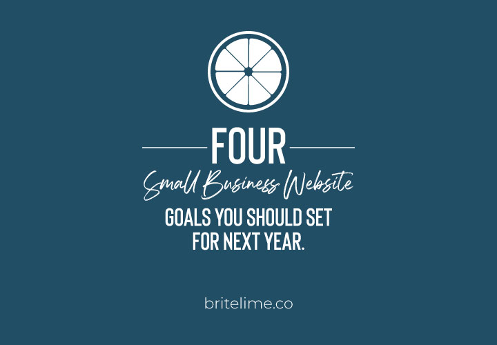 Graphic Image with denim blue background that reads: Four Small Business Website Goals You Should Set for Next Year