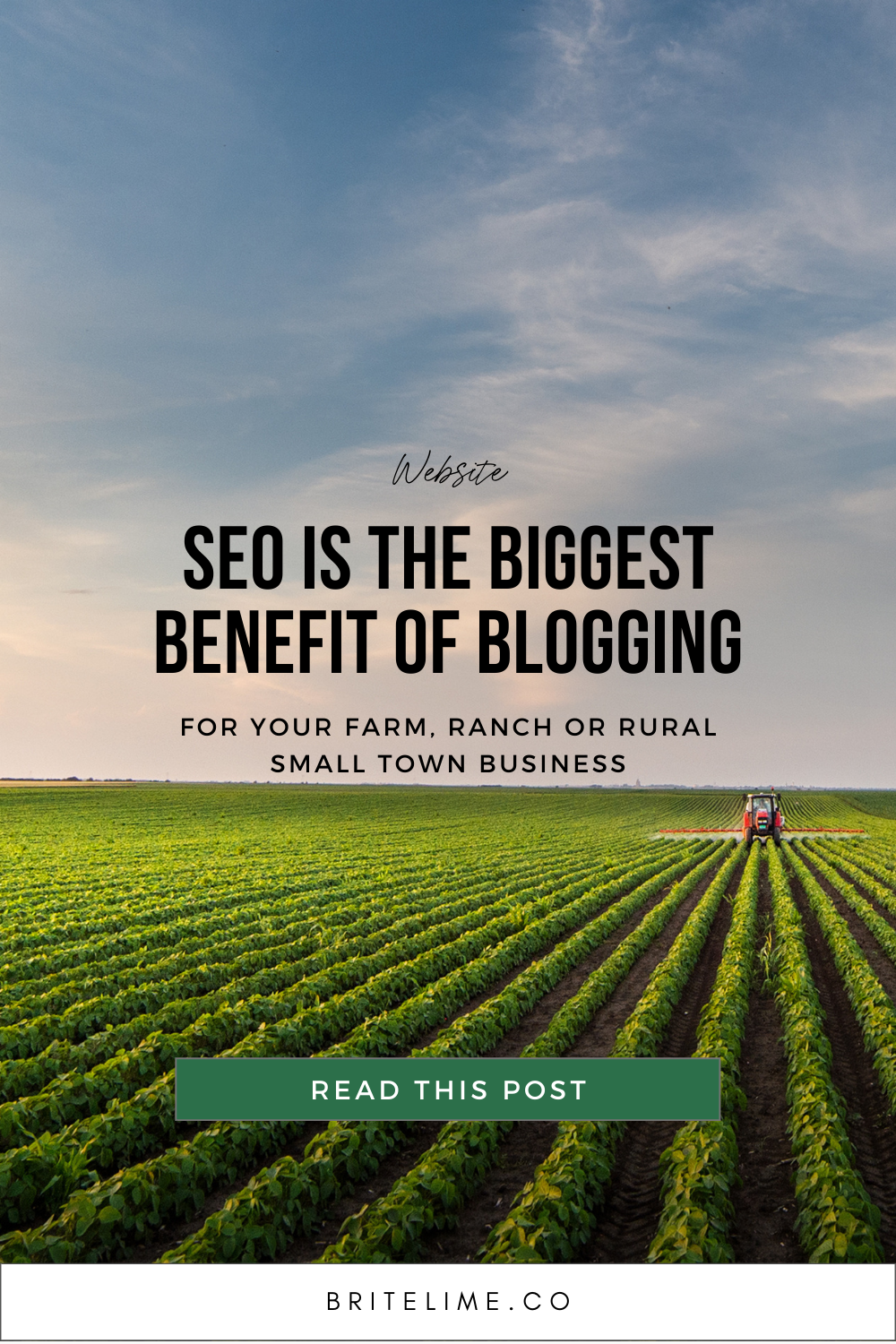Image of a tractor and row crops with text that reads: SEO is the biggest benefit of blogging for your farm, ranch or rural small town business.